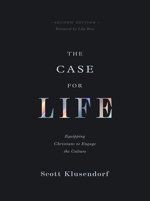 Title details for The Case for Life by Scott Klusendorf - Available